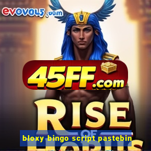 bloxy bingo script pastebin